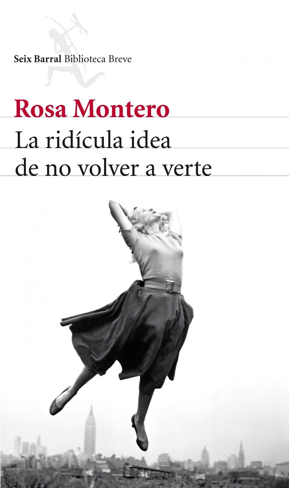 La ridícula idea de no volver a verte. Rosa Montero. Seix Barral, España: 2013.